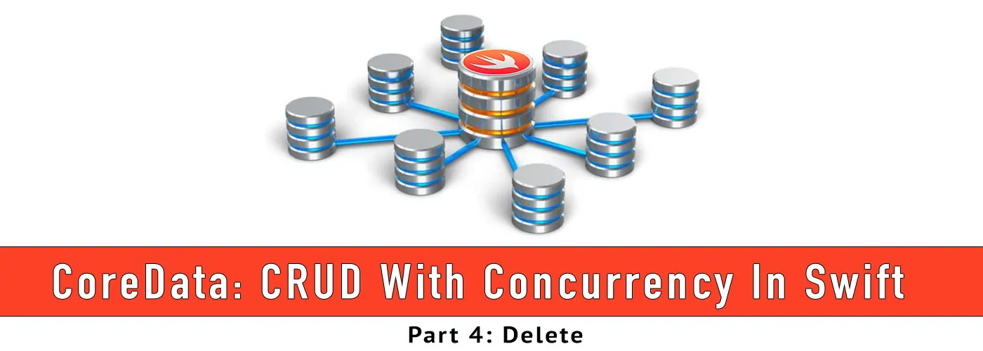 CoreData: CRUD With Concurrency In Swift - Part 4
